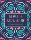 The World's A Fucking Shitshow! An Offensive Coloring Book for Adults: 50 Pages of Cussing, Swearing, and Profane Fun - Inappropriate Book full of Sar By Big Willie Media Cover Image