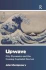 Upwave: City Dynamics and the Coming Capitalist Revival Cover Image