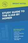 Study Guide to The Iliad by Homer By Intelligent Education (Created by) Cover Image