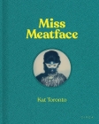 Kat Toronto - Miss Meatface By Dominic Johnson Cover Image