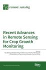 Recent Advances in Remote Sensing for Crop Growth Monitoring By Tao Cheng (Guest Editor) Cover Image