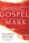 Gospel--The Book of Mark: A New Translation with Commentary--Jesus Spirituality for Everyone By Thomas Moore (Commentaries by), Thomas Moore (Translator) Cover Image