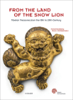 From the Land of the Snowlion: Tibetan Treasures from the 15th to 20th Century By Michael Buddeberg (Editor), Bruno Richtsfeld (Editor) Cover Image