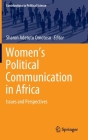 Women's Political Communication in Africa: Issues and Perspectives (Contributions to Political Science) By Sharon Adetutu Omotoso (Editor) Cover Image