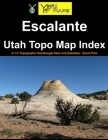 Escalante Utah Topo Map Index: A 7.5' Topographic Quadrangle Atlas and Gazetteer - Small Print Cover Image