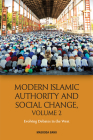 Modern Islamic Authority and Social Change, Volume 2: Evolving Debates in the West By Masooda Bano (Editor) Cover Image