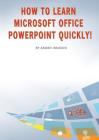 How to Learn Microsoft Office PowerPoint Quickly! Cover Image