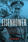 Eisenhower: Becoming the Leader of the Free World By Louis Galambos Cover Image