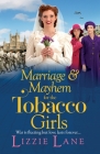 Marriage and Mayhem for the Tobacco Girls By Lizzie Lane Cover Image