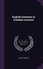 English Grammar in Familiar Lectures Cover Image