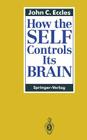 How the Self Controls Its Brain By John C. Eccles Cover Image