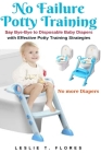 No Failure Potty Training: Say Bye-Bye to Disposable Baby Diapers with Effective Potty Training Strategies Cover Image