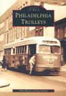 Philadelphia Trolleys (Images of Rail) By Allen Meyers, Joel Spivak Cover Image