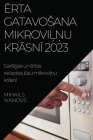 Ērta gatavosana mikroviļņu krāsnī 2023: Garsīgas un ērtas receptes jūsu mikroviļņu krāsnī By Mihails Ivanovs Cover Image