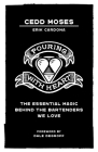 Pouring with Heart: The Essential Magic behind the Bartenders We Love By Cedd Moses, Erik Cardona, Dale Degroff (Foreword by) Cover Image