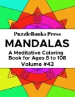 PuzzleBooks Press Mandalas: A Meditative Coloring Book for Ages 8 to 108 (Volume 43) By Puzzlebooks Press Cover Image