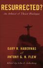 Resurrected?: An Atheist and Theist Dialogue By Gary R. Habermas, Antony G. N. Flew, John F. Ankerberg (Editor) Cover Image