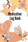 Daily Medication Log Book: 52-Week Medication Chart Book To Track Personal Medication And Pills Monday To Sunday Record Book By Carspi Hof Cover Image