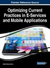 Optimizing Current Practices in E-Services and Mobile Applications By D. B. a. Mehdi Khosrow-Pour (Editor) Cover Image