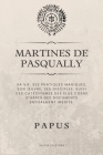 Martines de Pasqually: Sa vie, ses pratiques magiques, son oeuvre, ses disciples. Suivi des catéchismes des Élus Coëns d'après des documents By Papus Cover Image