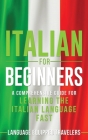 Italian for Beginners: A Comprehensive Guide for Learning the Italian Language Fast Cover Image