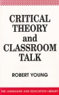 Critical Theory and Classroom Talk (Language and Education Library #2) Cover Image