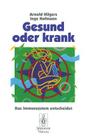Gesund Oder Krank: Das Immunsystem Entscheidet By Arnold Hilgers, Inge Hofmann Cover Image