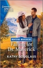 Falling for Dr. Maverick By Kathy Douglass Cover Image