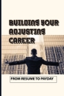 Building Your Adjusting Career: From Resume To Payday: What Do Auto Insurance Claims Adjusters Do By Macie Scarpati Cover Image