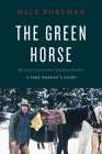 The Green Horse: My Early Years in the Canadian Rockies - A Park Warden's Story Cover Image