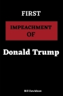 First Impeachment of Donald Trump By Bill Davidson Cover Image