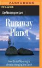 Runaway Planet: How Global Warming Is Already Changing the Earth Cover Image
