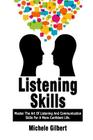 Listening Skills: Master The Art Of Listening And Communication Skills For A More Confident Life Cover Image