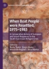 When Boat People Were Resettled, 1975-1983: A Comparative History of European and Israeli Responses to the South-East Asian Refugee Crisis (Palgrave Studies in Migration History) By Becky Taylor (Editor), Karen Akoka (Editor), Marcel Berlinghoff (Editor) Cover Image