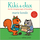 Kiki & Jax: The Life-Changing Magic of Friendship By Marie Kondo, Salina Yoon, Salina Yoon (Illustrator) Cover Image