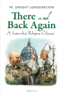 There and Back Again: A Somewhat Religious Odyssey Cover Image