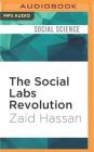 The Social Labs Revolution: A New Approach to Solving Our Most Complex Challenges By Zaid Hassan, Fajer Al-Kaisi (Read by) Cover Image