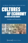Cultures of Economy in South-Eastern Europe: Spotlights and Perspectives (Culture & Theory) By Jurij Murasov (Editor), Davor Beganovic (Editor), Andrea Lesic (Editor) Cover Image
