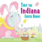 Tiny the Indiana Easter Bunny By Eric James Cover Image