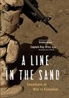 A Line in the Sand: Canadians at War in Kandahar By Ray Wiss, Stephen Harper (Foreword by) Cover Image