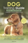 Dog Training Guide: Mega Collection for Beginners with The Art of Positive Training. How to Raise a Well-Behaved and Skilled Puppy with Pr By Peter Collar Cover Image