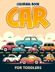 Car for Toddlers coloring book: With Easy-to-Color Designs and Cute Characters, It's Ideal for Budding Car Enthusiasts Cover Image
