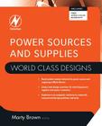 Power Sources and Supplies: World Class Designs By Marty Brown Cover Image