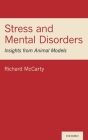 Stress and Mental Disorders: Insights from Animal Models By Richard McCarty Cover Image