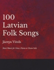 100 Latvian Folk Songs - Sheet Music for Voice, Piano or Piano Solo Cover Image