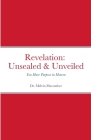 Revelation Unsealed & Unveiled: You Have Purpose in Heaven By Melvin Macomber Cover Image