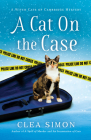 A Cat on the Case: A Witch Cats of Cambridge Mystery By Clea Simon Cover Image