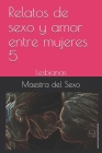 Relatos de sexo y amor entre mujeres 5: Lesbianas Cover Image