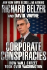 Corporate Conspiracies: How Wall Street Took Over Washington By Richard Belzer, David Wayne Cover Image