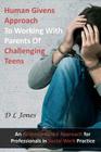 Human Givens Approach to Working with Parents of Challenging Teens By D. L. Jones Cover Image
